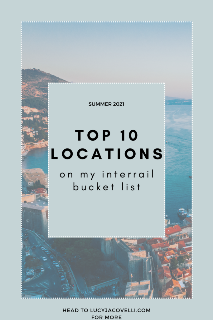 top 10 locations on my interrail bucket list summer 2021